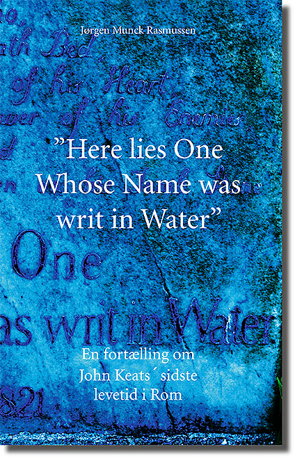 “Here lies one whose name was writ in water”