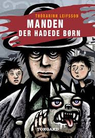 Thórarinn Leifsson: Manden der hadede børn (nomineret til Nordisk Råds børne- og ungdomslitteraturpris 2015)