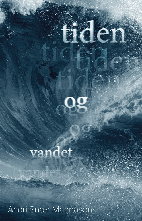 Andri Snær Magnason: TIDEN OG VANDET  (nomineret til Nordisk Råds litteraturpris 2021)