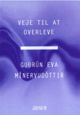 Guðrún Eva Mínervudóttir: Veje til at overleve (nomineret til Nordisk Råds litteraturpris 2021)