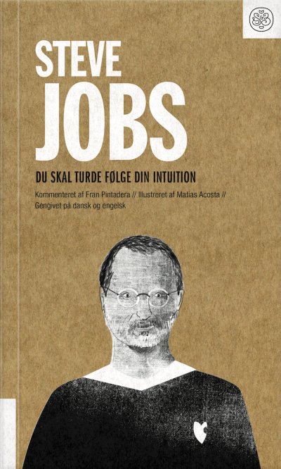 Steve Jobs – Du skal turde følge din intuition