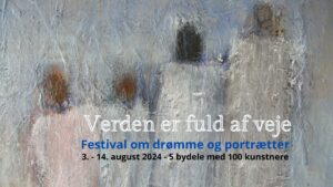 VETDEN ER FULD AF VEJE. Festival om drømme og portrætter