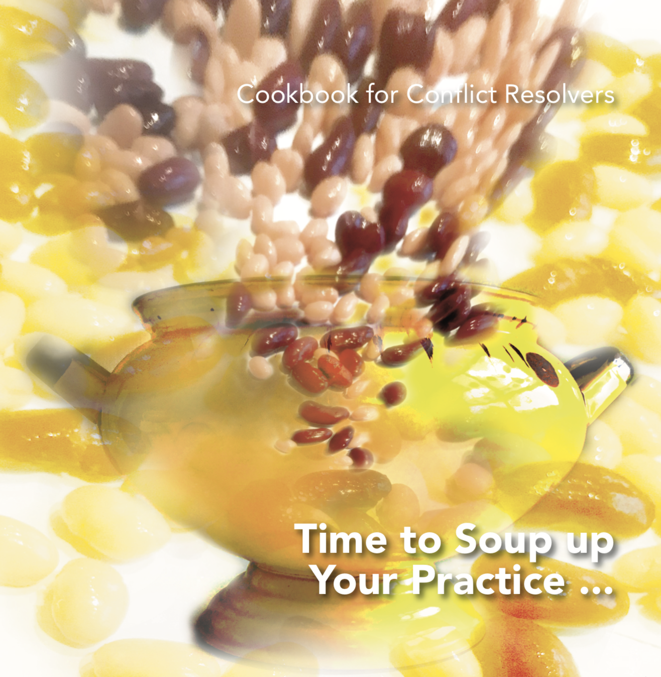 Cookbook for Conflict Resolvers 3 – Time to Soup up Your Practice