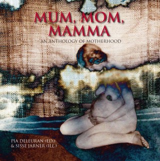 Mum, Mom, Mamma – An Anthology of Motherhood
