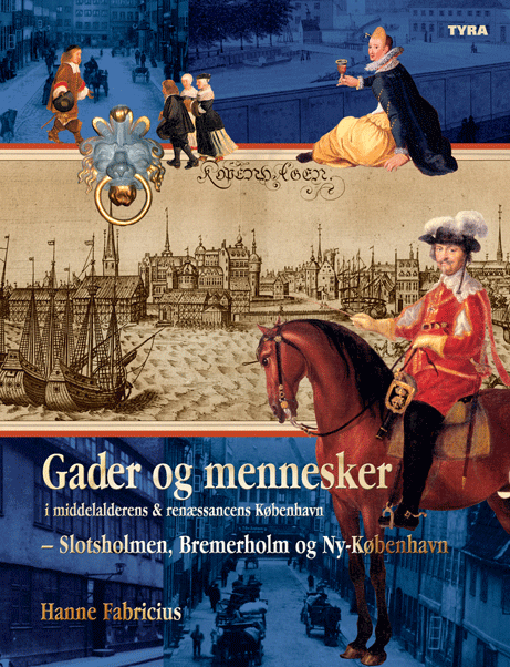 Gader og mennesker i middelalderens og renæssancens København. Slotsholmen, Bremerholm og Ny-København.